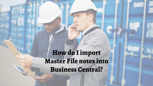 import Master File notes into Business Central