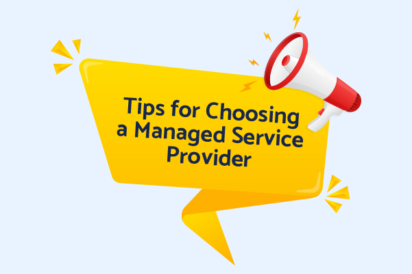 Tips for Choosing a Managed Service Provider