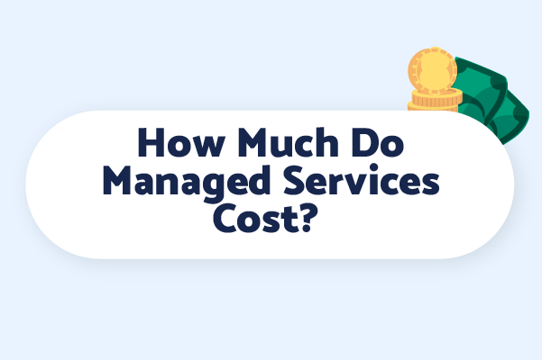 How Much Do Managed Services Cost? 