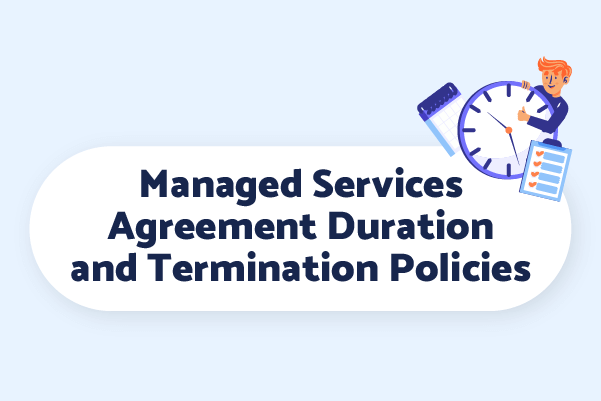 Know the duration and termination policies for your managed services agreement 