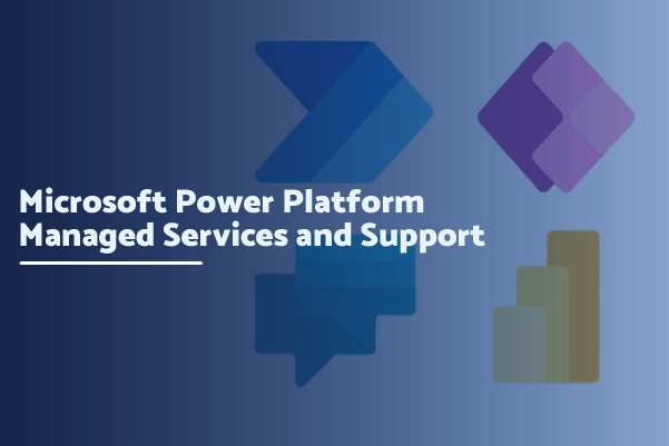 Learn about Microsoft Power Platform managed services and support solutions