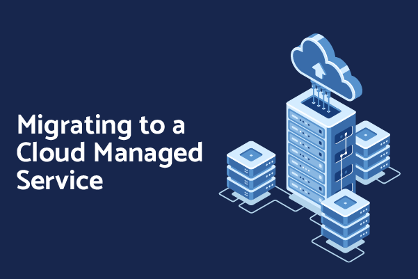 What to expect when migrating your business software to a cloud managed service 
