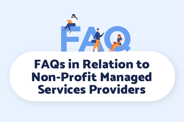 There are many questions to ask when partnering with a managed services provider in your non-profit. 