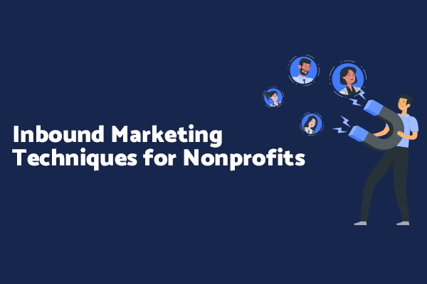There are many ways to attract people to your nonprofit and cause. These are called inbound marketing techniques and are the backbone of online marketing. 