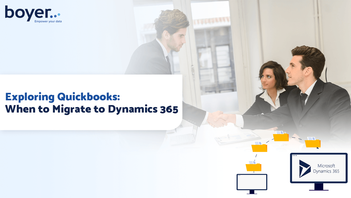Exploring Microsoft Quickbooks When to Migrate to Dynamics 365 Boyer