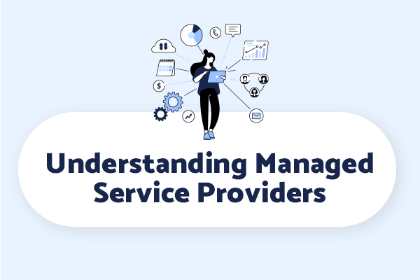 Understanding Managed Service Providers