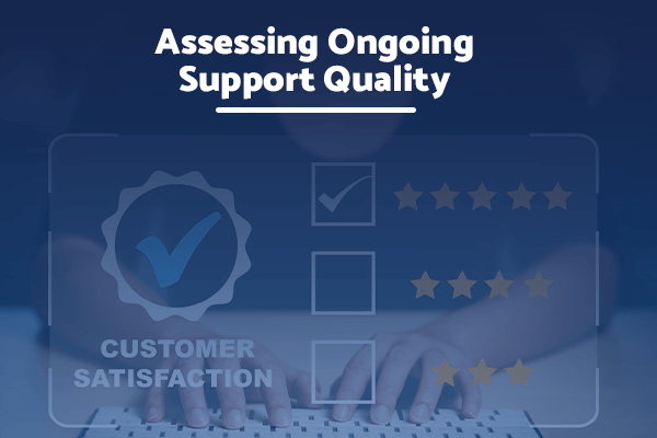 Assess MSP support by checking their response times, understanding of your needs, and effectiveness in resolving issues